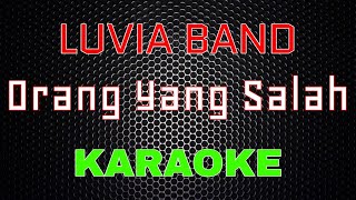 Luvia Band - Orang Yang Salah [Karaoke] | LMusical