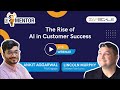 The rise of ai in customer success  lincoln murphy x ankit aggarwal