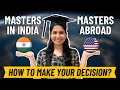 Masters in India or Abroad | MS in India vs Abroad | How to decide your Masters