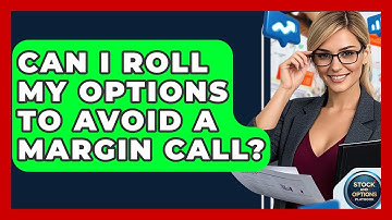 Can I Roll My Options To Avoid A Margin Call? - Stock and Options Playbook
