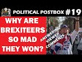 Brexiteers Seem Really Mad That They Won - and other viewer comments