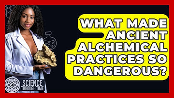 What Made Ancient Alchemical Practices So Dangerous? - Science Through Time