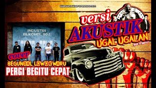 Vignette de la vidéo "BEGUNDAL LOWOKWARU - PERGI BEGITU CEPAT (COVER) || VERSI AKUSTIK UGAL-UGALAN"