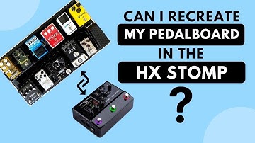 Can I Recreate My Pedalboard in the HX Stomp?
