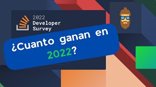 ¿Cuanto gana un programador? ¿Cual es el lenguaje que mejor se paga? ¡Encuesta StackOverflow 2022!
