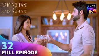 क्या Anushka Change कर पाएगी Virat का Mind? | Raisinghani vs Raisinghani | Ep 32 | Full Episode