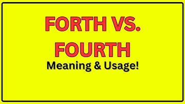 Forth vs. Fourth | Meaning of Forth and Fourth | Forth vs. Fourth In a Sentence