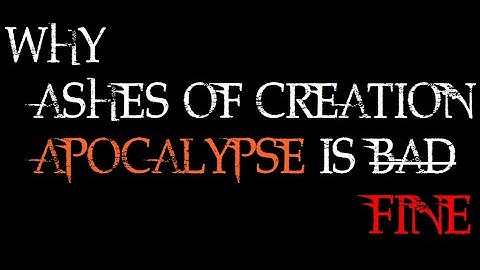 Why Ashes of Creation Apocalypse is FINE