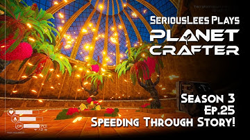 Planet Crafter | Early Access | Season 3 | Episode 25 | Speeding Through Story!