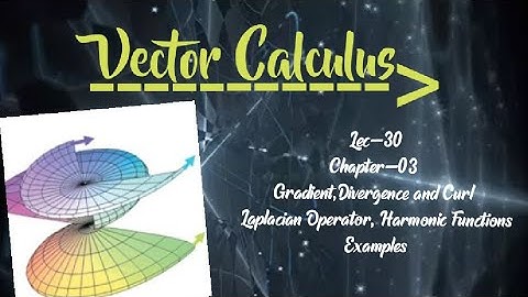 Lec-30|Laplacian Operator|Examples|Ex-3.6| Chapter-03 |Gradient,Divergence & Curl|Vector Calculus||