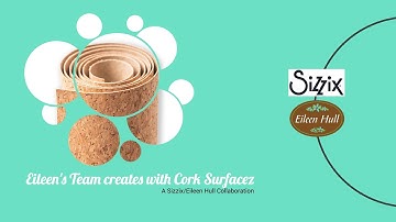 Eileen Hull Team creates with Sizzix Cork!