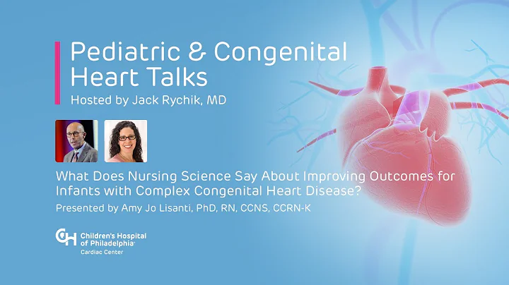 Pediatric & Congenital Heart Talks: Improving Outcomes for Infants with Congenital Heart Disease