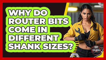 Why Do Router Bits Come In Different Shank Sizes? - ToolBench Pros