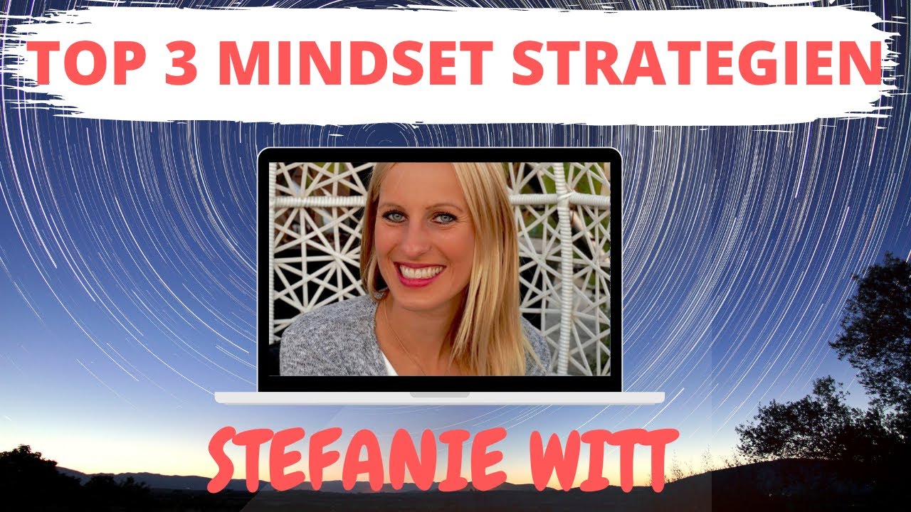 New Update TOP 3 MINDSET Strategien - 17. Gedankenkraft Interview EXPERTS MASTERCLASS - Stefanie Witt - 8.4.20