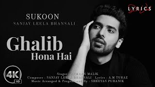 Miniatura del video "Ghalib Hona Hai (LYRICS) - Armaan Malik | Sanjay Leela Bhanshali | AM Turaz | Sukoon Album"