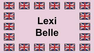 Pronounce Lexi Belle In English