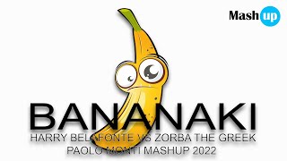 BANANAKI - HARRY BELAFONTE VS ZORBA THE GREEK - PAOLO MONTI MASHUP 2022