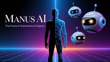 Manus AI: The Future of Autonomous AI Agents