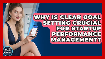 Why Is Clear Goal Setting Crucial For Startup Performance Management? - The Startup Growth Hub