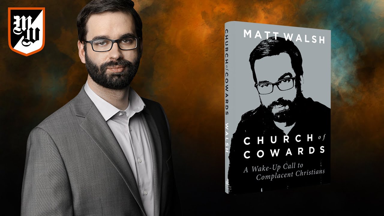 church of cowards the matt walsh show ep 432 youtube