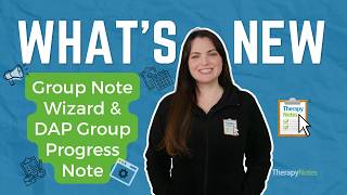 What's New: Group Note Wizard & DAP Group Progress Note