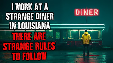 I work at a Creepy Diner in Louisiana, There are STRANGE RULES to Follow!