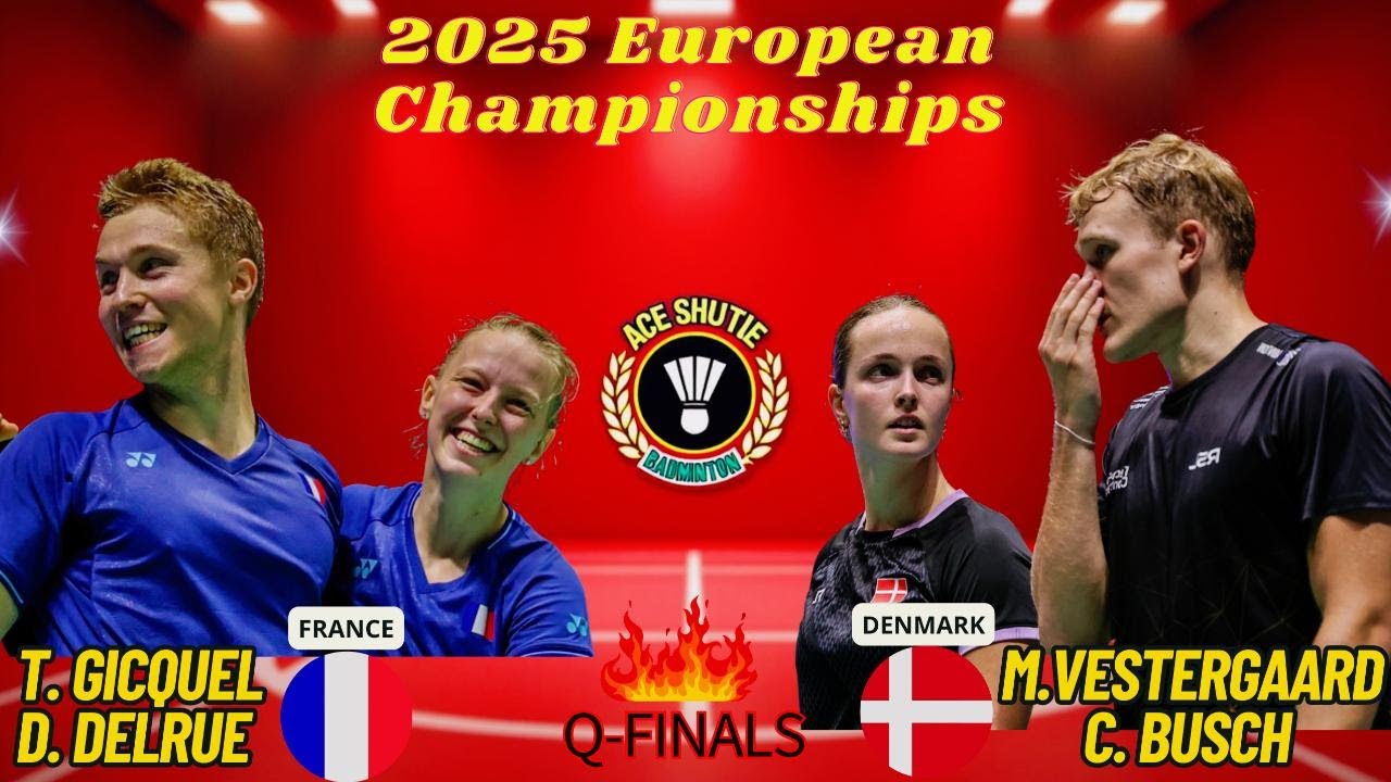 Gicquel/Delrue Beat Vestergaard/Busch to Reach EC 2025 Final