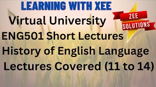 ENG501 History of English Language Short Lectures Covered (11 to 14) Virtual University