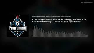 CLB0129: Q&A #0080 - What are the Tall Poppy Syndrome & the Crab Bucket Mentality? ... Hosted by Jus