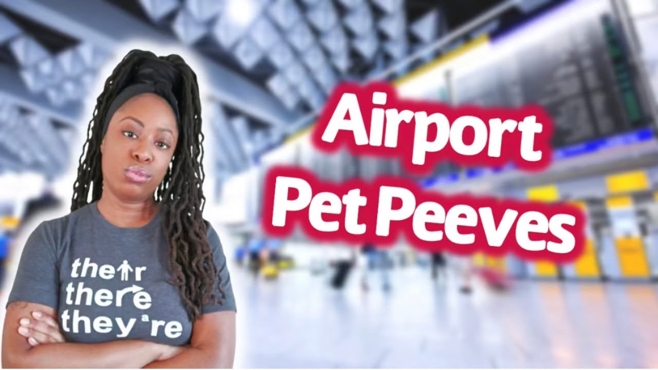 Things That ANNOY Me While At The Airport Travel Pet Peeves Airport