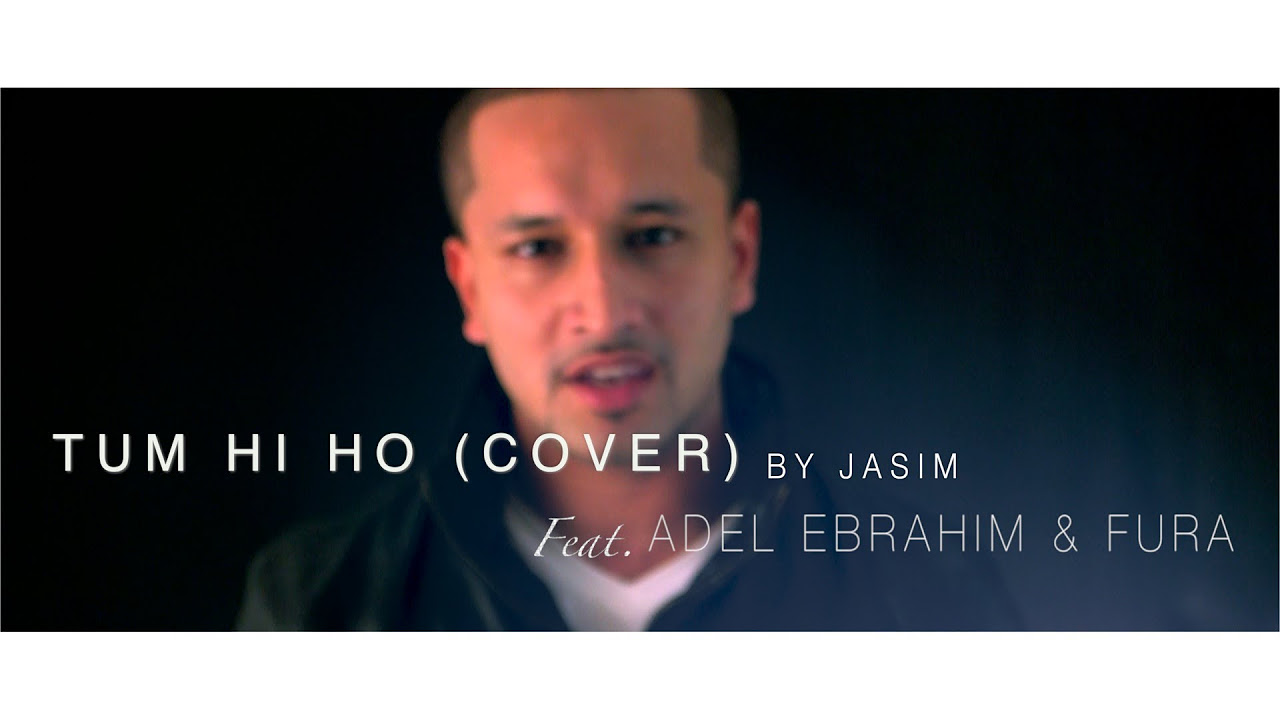 Aashiqui 2   Tum Hi Ho Arabic Cover Version   Jasim   ft Adel Ebrahim  FuRa