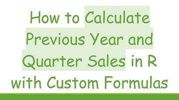How to Calculate Previous Year and Quarter Sales in R with Custom Formulas