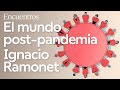 La sociedad y el sistema mundial post-pandemia, con Ignacio Ramonet