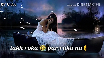 lakh roka par ruka na|WhatsApp status video|💖Annu💖