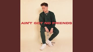 Ain't Got No Friends - Conor Maynard