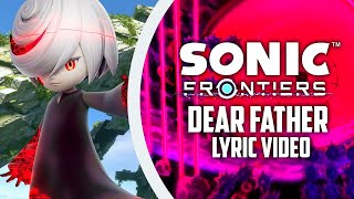 Sonic Frrontiers - Dear Father (Lyric Video)