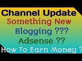 Channel Update - Blogging - Tips - How To Earn Money