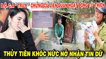 Bộ C.A ‘TRUY’ chứng cứ liên quan hoạt động từ thiện  của Thủy Tiên