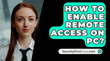 How To Enable Remote Access On PC? - SecurityFirstCorp.com