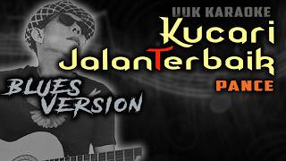 KARAOKE KUCARI JALAN TERBAIK PANCE (BLUES VERSION)