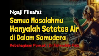 Download Lagu Ngaji Filsafat: Semua Masalahmu Hanyalah Setetes Air di Dalam Samudera | Dr Fahruddin Faiz MP3 Download Lagu Ngaji Filsafat: Semua Masalahmu Hanyalah Setetes Air di Dalam Samudera | Dr Fahruddin Faiz MP3