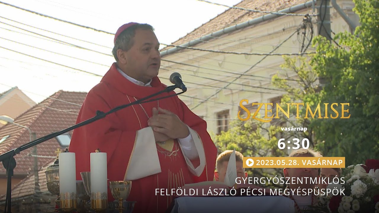 Szentmise Gyergyószentmiklósról - Felföldi László – 230528