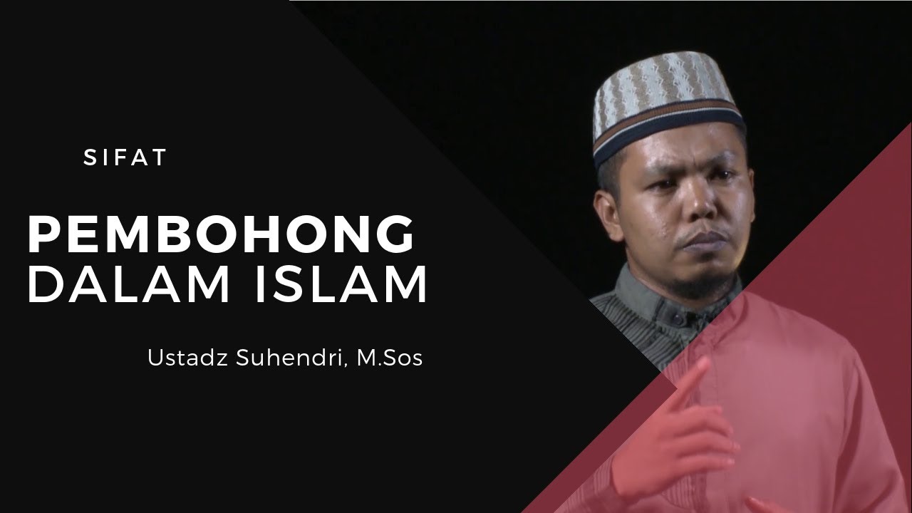SIFAT PEMBOHONG DALAM ISLAM - Ustadz Suhendri, M.Sos