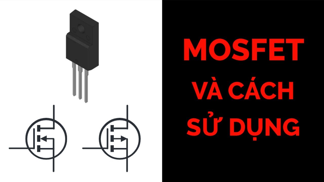 Cách sử dụng MOSFET | Học Nghề Kỹ Sư Điện & Điện Tử