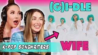 K-Pop Songwriters REACT TO "WIFE" by (G)I-DLE M/V