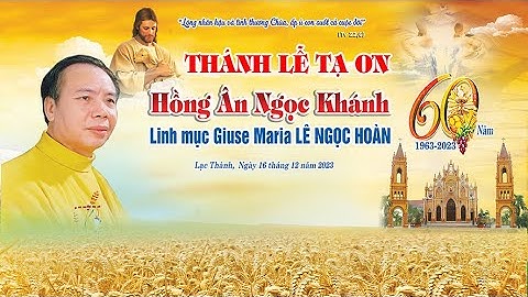 Thánh Lễ Tạ Ơn Hồng Ân Ngọc Khánh Linh Mục Giuse Maria Lê Ngọc Hoàn (Lạc Thành,16-12-2023)
