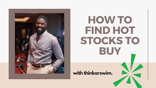 HOW TO FIND HOT STOCKS TO BUY WITH THINKORWIM