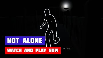 Not Alone · Free Game · Walkthrough