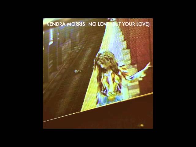 kendra morris - no love