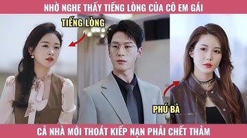 Nhờ Nghe Thấy Tiếng Lòng Của Cô Em Gái, Cả Nhà Mới Thoát Kiếp Nạn Phải Chết Thảm